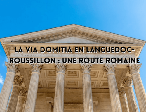 La Via Domitia en Languedoc-Roussillon : une route romaine